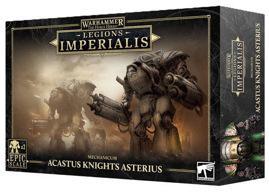 LEGIONS IMPERIALIS TITANS: ACASTUS KNIGHTS ASTERIUS