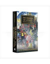 Black Library: The Horus Heresy The Burden of Loyalty